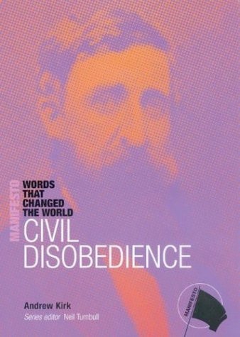 Civil Disobedience (The Manifesto Series) by Andrew Kirk