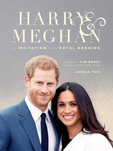 Harry and Meghan An Invitation to the Royal Wedding by Angela Peel