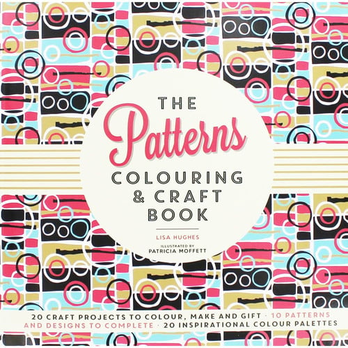 The Patterns Colouring and Craft Book by unknown author