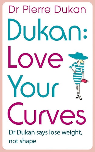 Love Your Curves: Dr Dukan Says Lose Weight, Not Shape (slight shelf wear) by Pierre Dukan,Dr Pierre Dukan