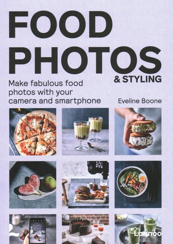 Food Photos and Styling Creating Fabulous Food Photos (shelfworn) by Eveline Boone