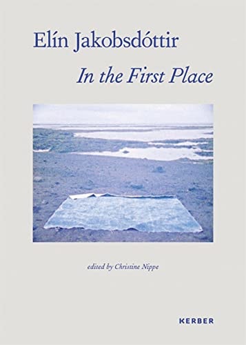 Elín Jakobsdóttir: in the First Place by Eva Scharrer