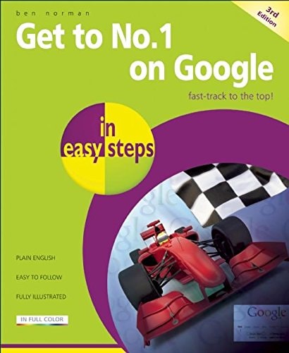 Get to No. 1 on Google in easy steps by Ben Norman