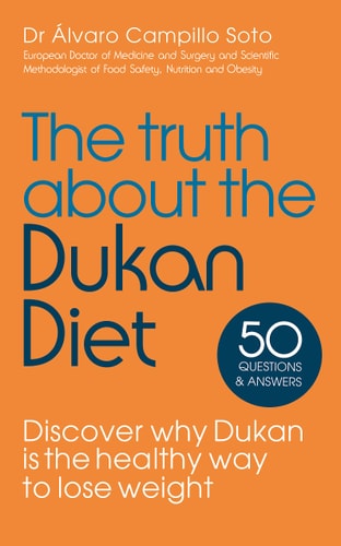 Truth About The Dukan Diet by Álvaro Campillo Soto