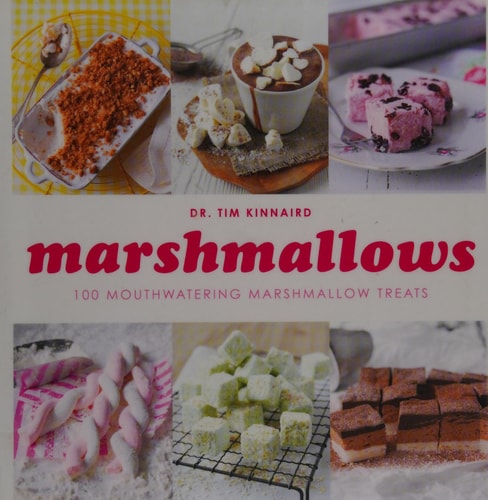 Marshmallows 100 Mouthwatering Marshmallow Treats by Tim Kinnaird