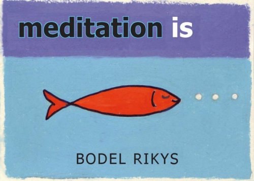 Meditation Is.... by Bodel Rikys