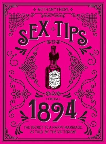 Sex Tips From 1894 The Secret to a Happy Marriage, As Told by the Victorians by Ruth Smythers