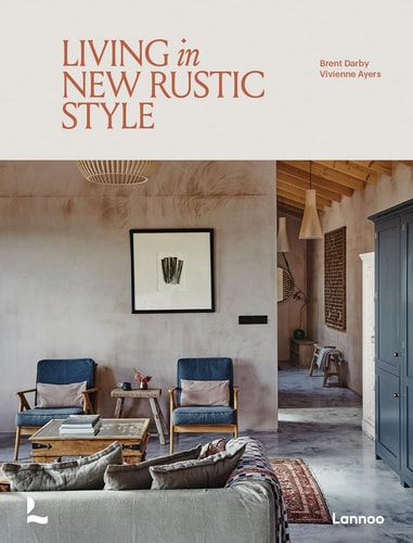 Living in New Rustic Style by Brent Darby | Vivienne Ayers