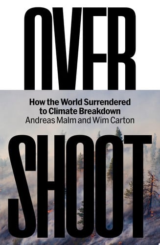 Overshoot How the World Surrendered to Climate Breakdown by Andreas Malm | Wim Carton