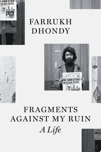 Fragments Against My Ruin: A Life by Farrukh Dhondy