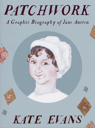 Patchwork A Graphic Biography of Jane Austen by Kate Evans