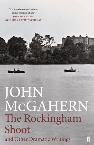 Rockingham Shoot und andere dramatische Schriften von John McGahern
