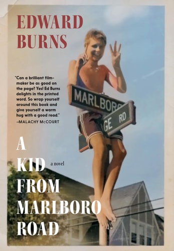 A Kid from Marlboro Road A Novel by Edward Burns