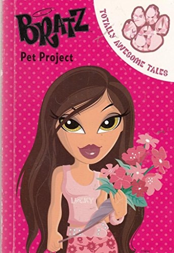 Bratz Pet Project (Bratz Fiction Totally Awesome Tales) by Christine Peymani