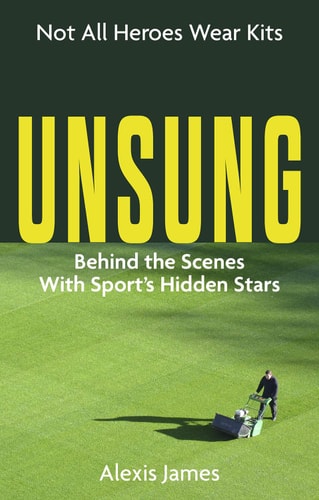 Unsung Not All Heroes Wear Kits by Alexis James