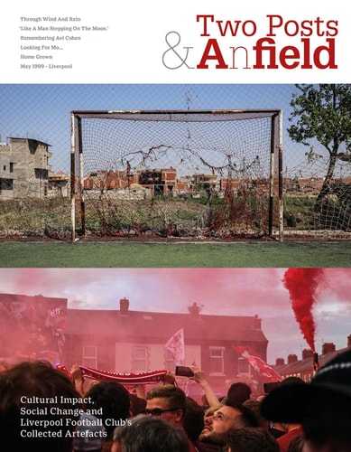 Two Posts & a Field: Cultural Impact, Social Change & Liverpool F.C.'s Collected Artefacts by Neville Gabie | Stephen Done | Alan Ward