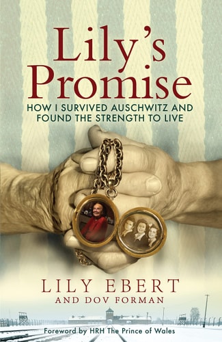 Lily's Promise: How I Survived Auschwitz & Found the Strength to Live by Lily Ebert