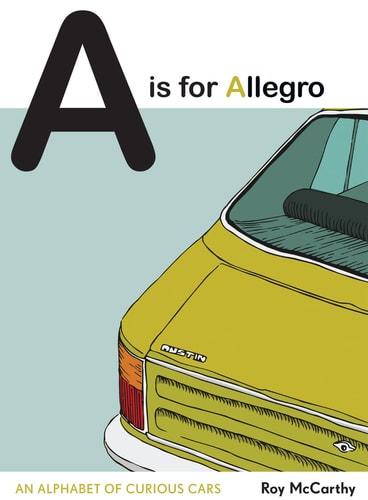 A is for Allegro: An Alphabet of Curious Cars by McCarthy, Roy