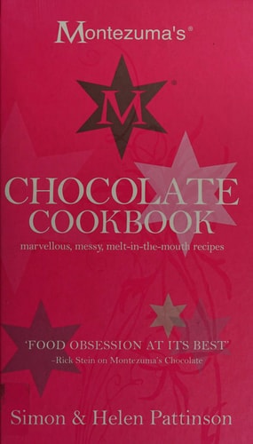 Montezuma's Chocolate Cookbook: Marvellous, messy, melt-in-the-mouth recipes by Simon Pattinson