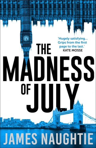 Madness of July (slight shelf wear) by James Naughtie