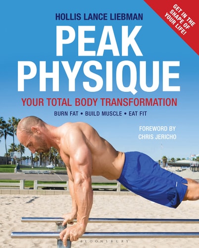Peak Physique Your Total Body Transformation by Hollis Lance Liebman