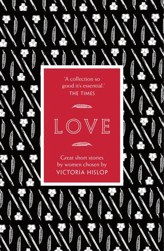 Love: Great Short Stories for Women by Women by VIctoria Hislop (Editor)