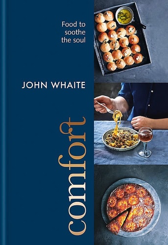 Comfort: food to soothe the soul by John Whaite