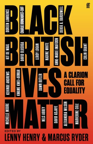 Black British Lives Matter: A Clarion Call for Equality by Lenny Henry | Marcus Ryder