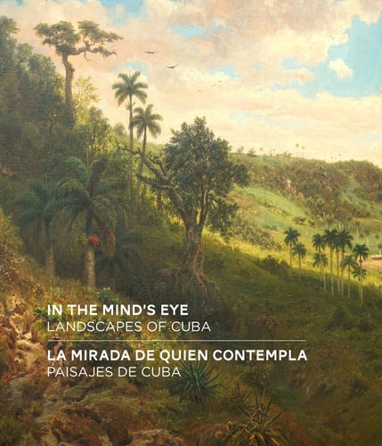(TXS) In the Mind's Eye: Landscapes of Cuba (English/Spanish Bilingual Edition) by Amy Galpin
