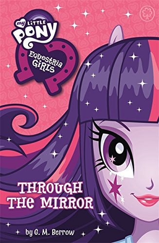 My Little Pony Equestria Girls: Through the Mirror (shelf worn) by G. M. Berrow | My Little Pony