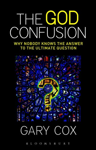 The God Confusion Why Nobody Knows the Answer to the Ultimate Question by Gary Cox