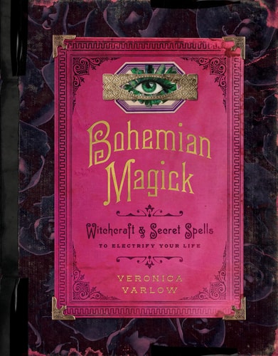 (TXS) Bohemian Magick: Witchcraft & Secret Spells to Electrify Your Life by Veronica Varlow