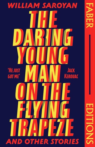 The Daring Young Man on the Flying Trapeze by William Saroyan
