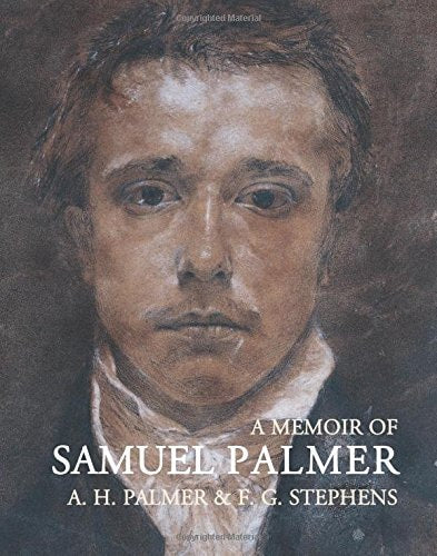 A Memoir of Samuel Palmer by Palmer, A.H. | Stephens, F. G.