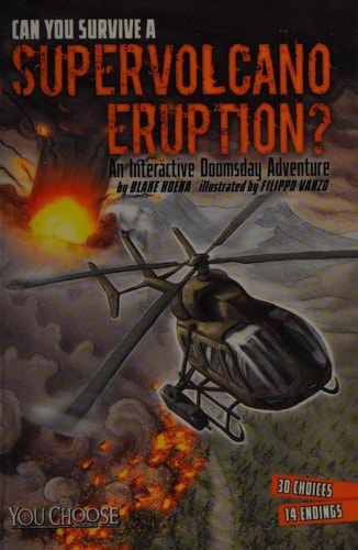 Can You Survive a Supervolcano Eruption? An Interactive Doomsday Adventure by Blake Hoena