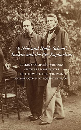 A New and Noble School: Ruskin and the Pre-Raphaelites by John Ruskin