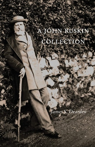 A John Ruskin Collection by James S. Dearden | Jim Dearden