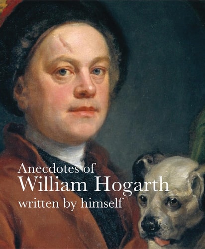 Anecdotes of William Hogarth Written by Himself (Lives of the Artist) (shelf worn) by William Hogarth