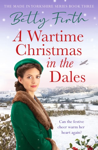 A Wartime Christmas in the Dales (Made in Yorkshire) (Shelf worn) by Betty Firth