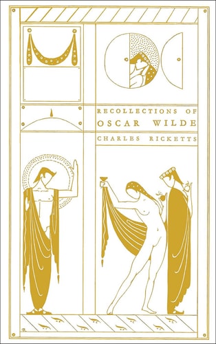 Recollections of Oscar Wilde by Charles Ricketts