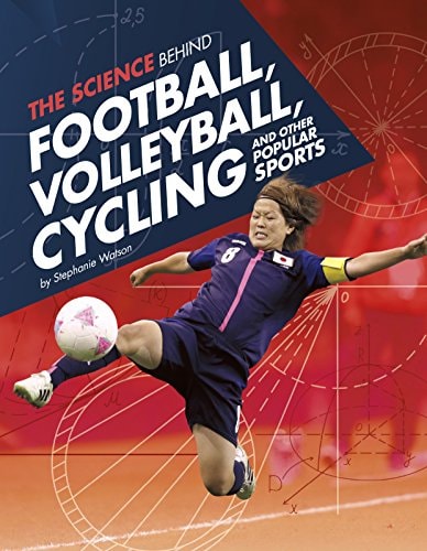 Science Behind Football Volleyball Cycli by Stephanie Watson