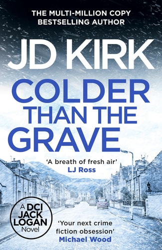Colder than the Grave (DCI Logan Crime Thrillers) by Jd Kirk