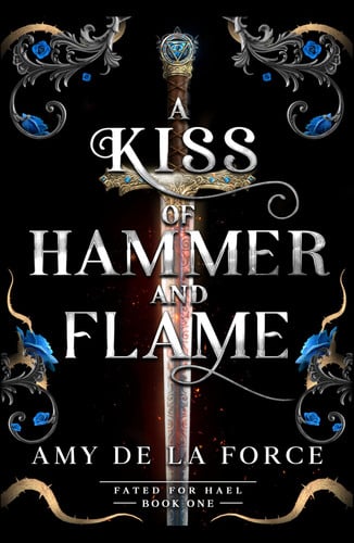 A Kiss of Hammer and Flame by Amy De la Force