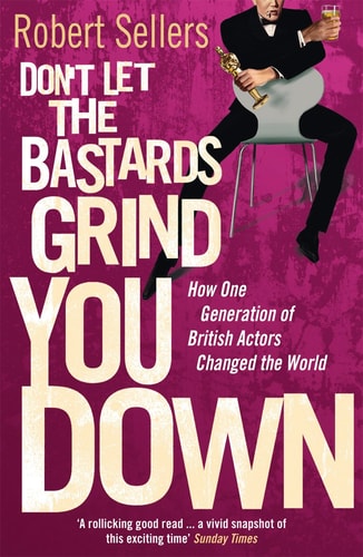 Don't Let The Bastards Grind You Down (Shelfworn) by Robert Sellers