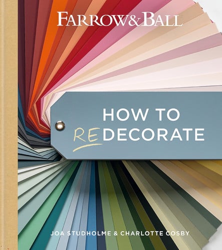 Farrow and Ball: How to Redecorate Transform Your Home with Paint and Paper by Farrow & Ball | Joa Studholme | Charlotte Cosby
