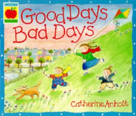 Good Days, Bad Days (shelfworn) by Catherine Anholt | Laurence Anholt