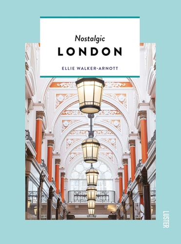 Nostalgic London (Hidden Secrets) (slight shelf wear) by Ellie Walker-Arnott
