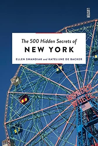 500 Hidden Secrets of New York Revised and Updated by Ellen Swandiak | Katelijne De Backer