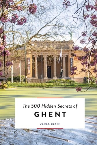 500 Hidden Secrets of Ghent by Derek Blyth