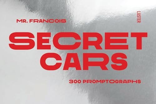 Secret Cars 300 Promptographs by François Mercier